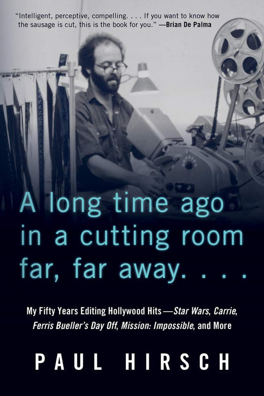 A Long Time Ago in a Cutting Room Far, Far Away: My Fifty Years Editing Hollywood Hits―Star Wars, Carrie, Ferris Bueller's Day Off, Mission: Impossible, and More The Happy Book Stack