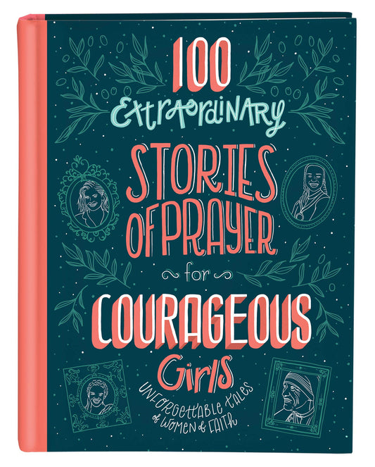 100 Extraordinary Stories of Prayer for Courageous Girls The Happy Book Stack