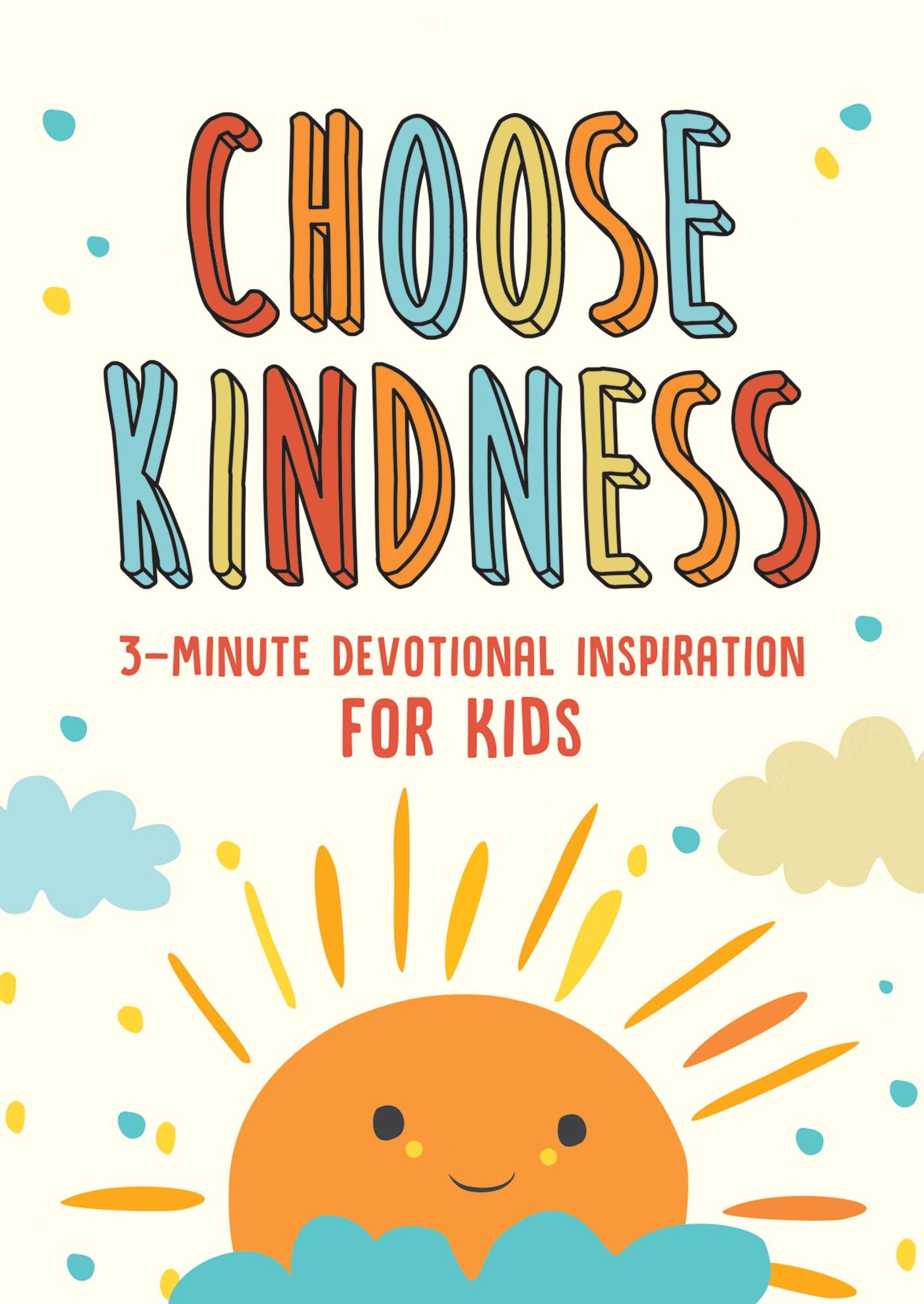 Choose Kindness: 3-Minute Devotions for Kids The Happy Book Stack