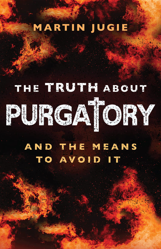 The Truth about Purgatory: And the Means to Avoid It The Happy Book Stack