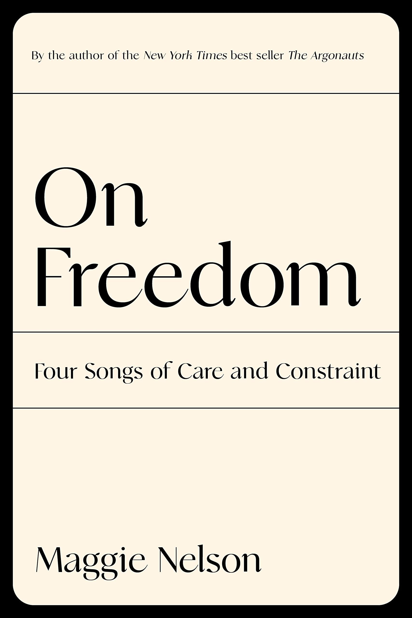 On Freedom: Four Songs of Care and Constraint The Happy Book Stack