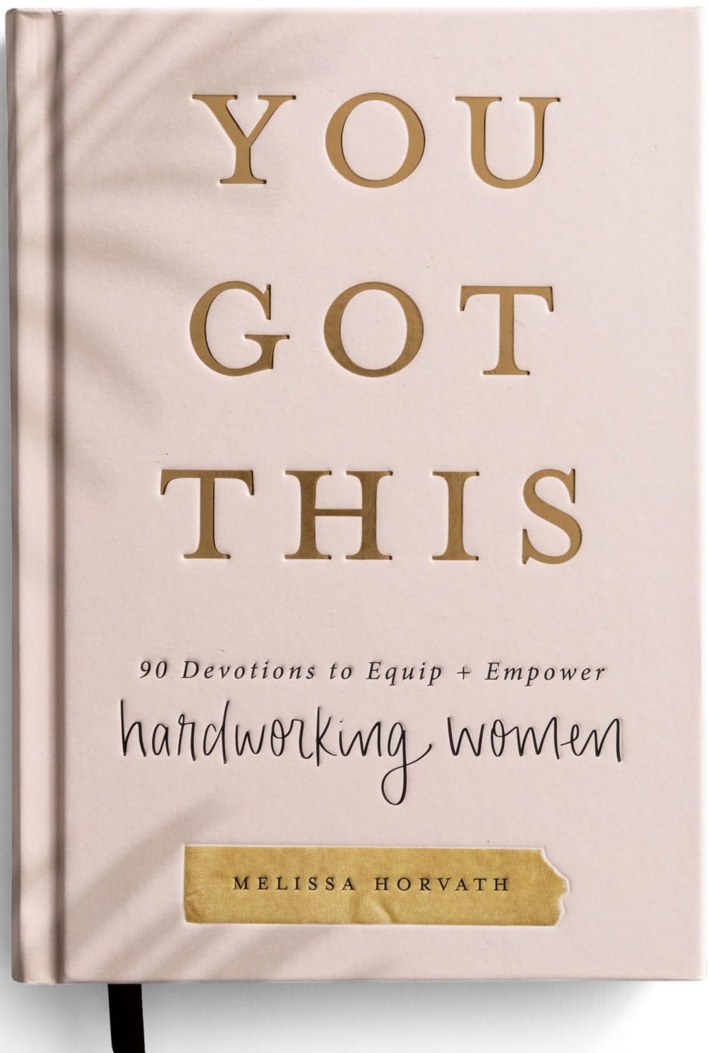 You Got This: 90 Devotions to Equip and Empower Hardworking Women (A 90-Day Devotional) – The Perfect Gift for Christian Women The Happy Book Stack