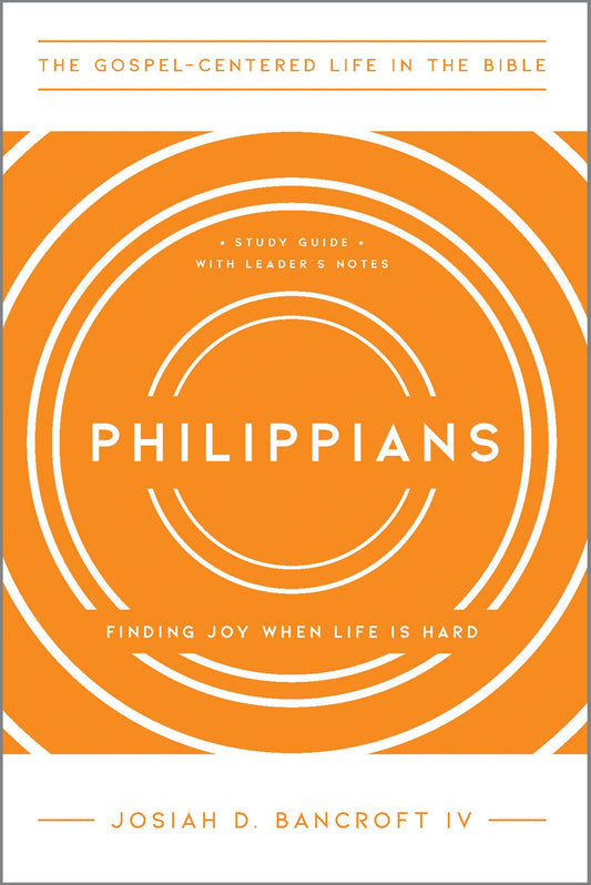 Philippians: Finding Joy When Life Is Hard (The Gospel-Centered Life in the Bible) - 5823