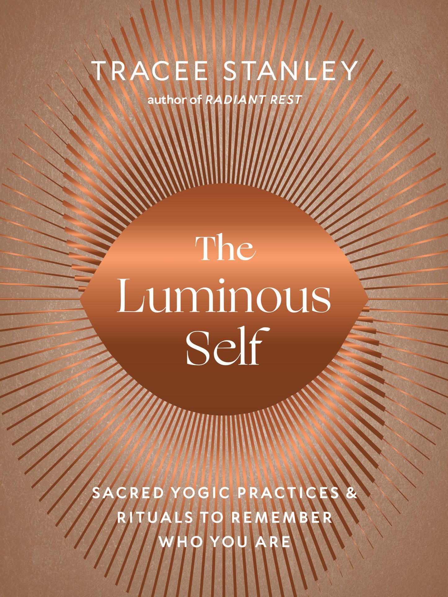 The Luminous Self: Sacred Yogic Practices and Rituals to Remember Who You Are - 7822