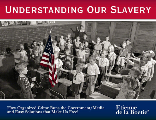Understanding Our Slavery - How Organized Crime Runs the Government and Media with Easy Solutions for Real Freedom - 8670
