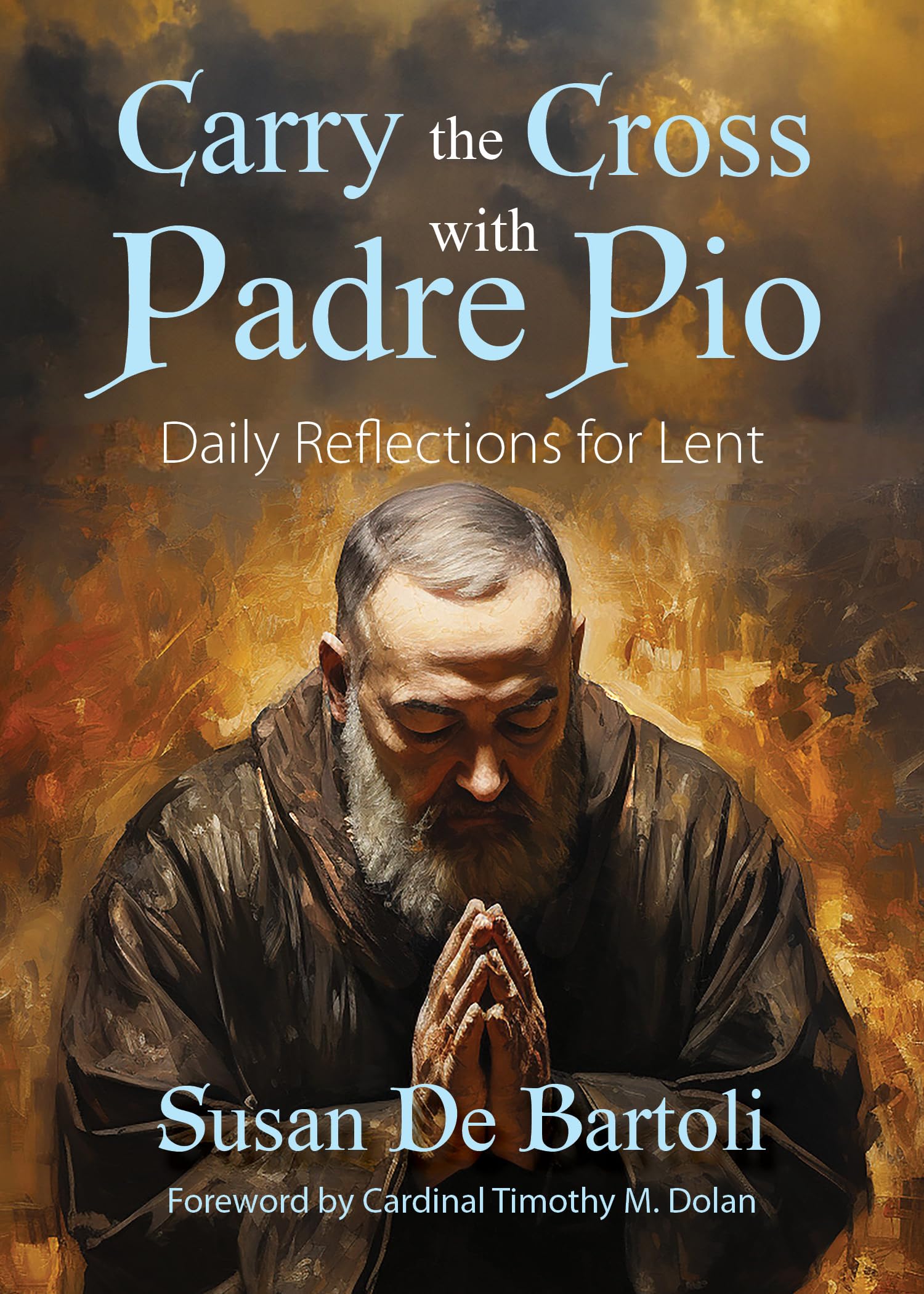 Carry the Cross with Padre Pio: Daily Reflections for Lent The Happy Book Stack