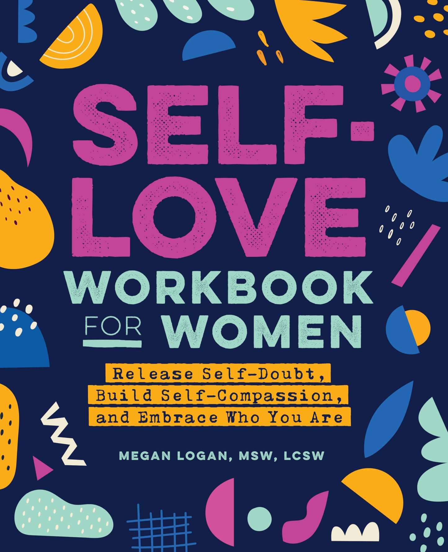Self-Love Workbook for Women: Release Self-Doubt, Build Self-Compassion, and Embrace Who You Are (Self-Love for Women) The Happy Book Stack