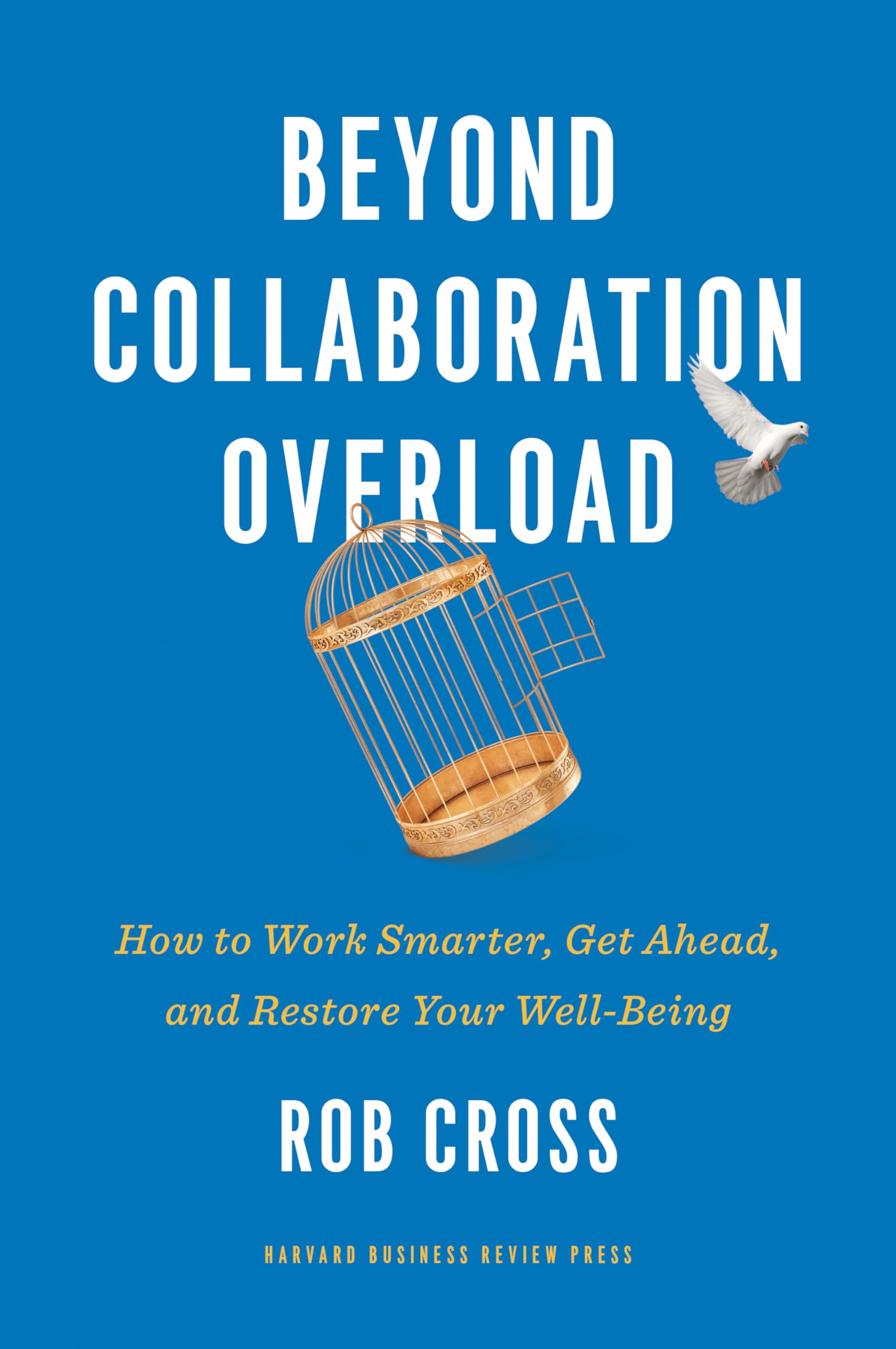 Beyond Collaboration Overload: How to Work Smarter, Get Ahead, and Restore Your Well-Being The Happy Book Stack
