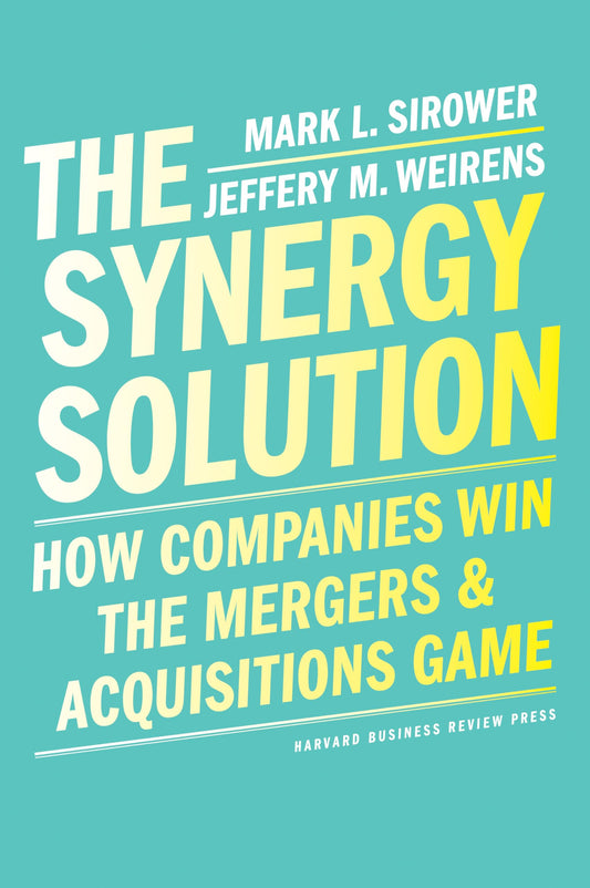 The Synergy Solution: How Companies Win the Mergers and Acquisitions Game The Happy Book Stack