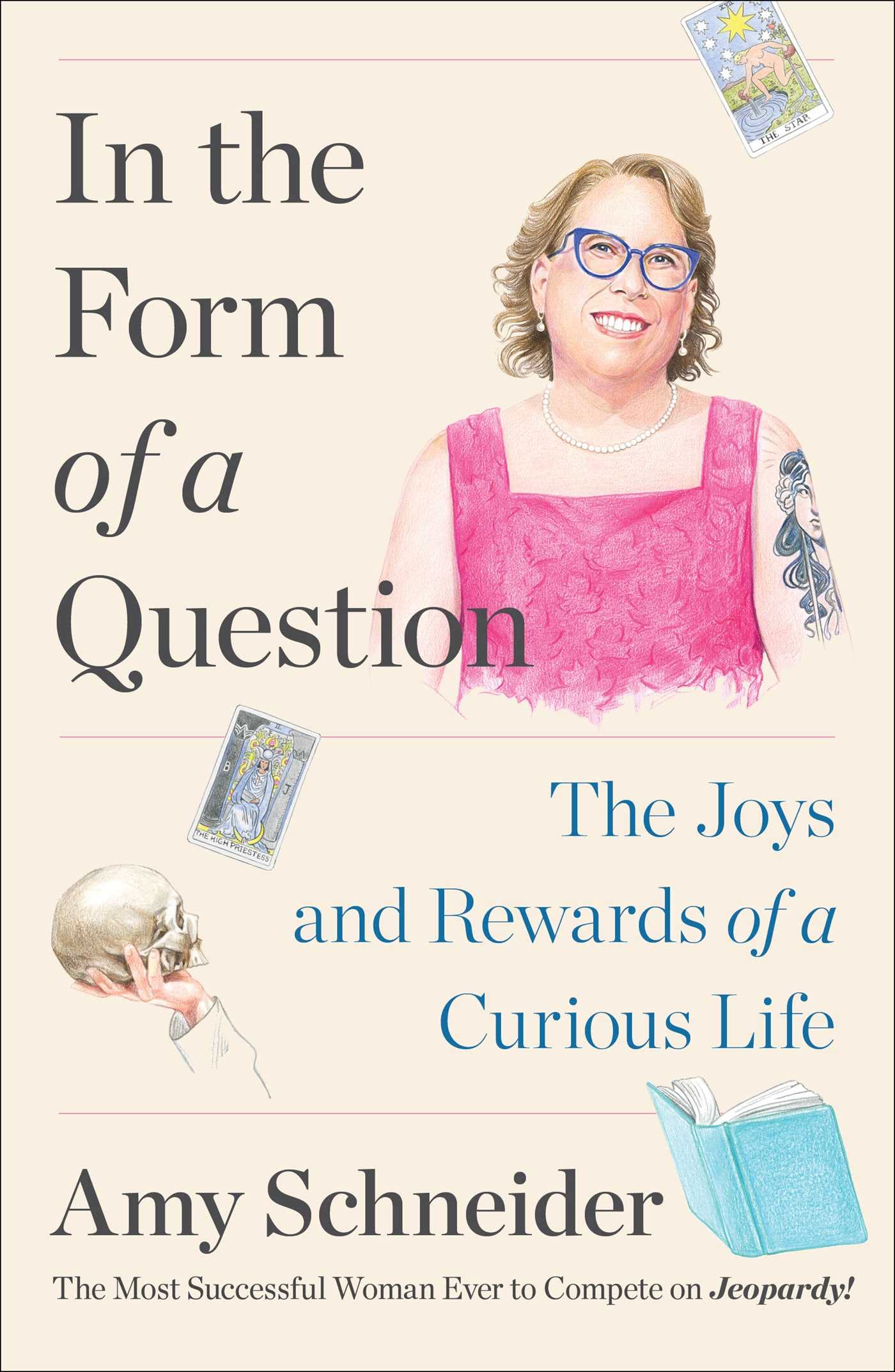 In the Form of a Question: The Joys and Rewards of a Curious Life The Happy Book Stack