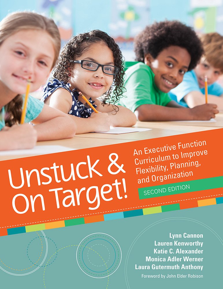 Unstuck and on Target!: An Executive Function Curriculum to Improve Flexibility, Planning, and Organization - 6924