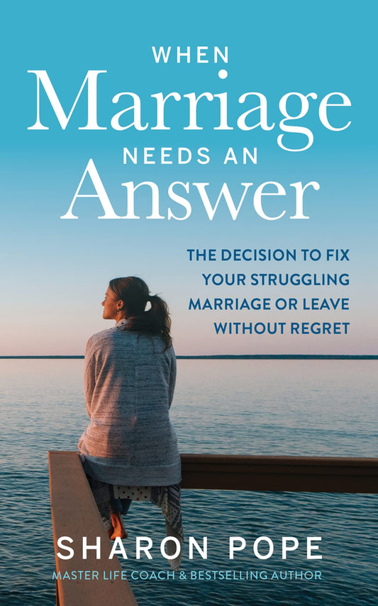 When Marriage Needs an Answer: The Decision to Fix Your Struggling Marriage or Leave Without Regret The Happy Book Stack