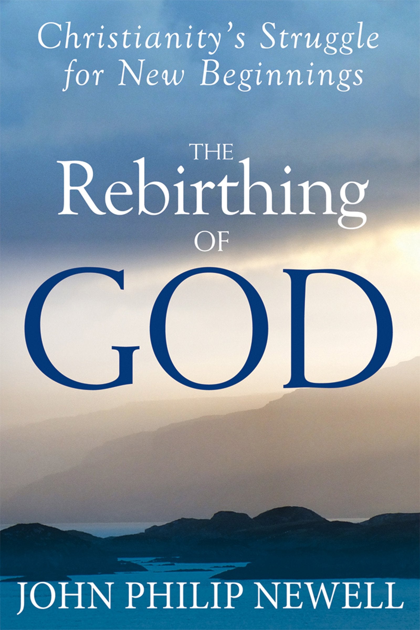 The Rebirthing of God: Christianity's Struggle for New Beginnings The Happy Book Stack