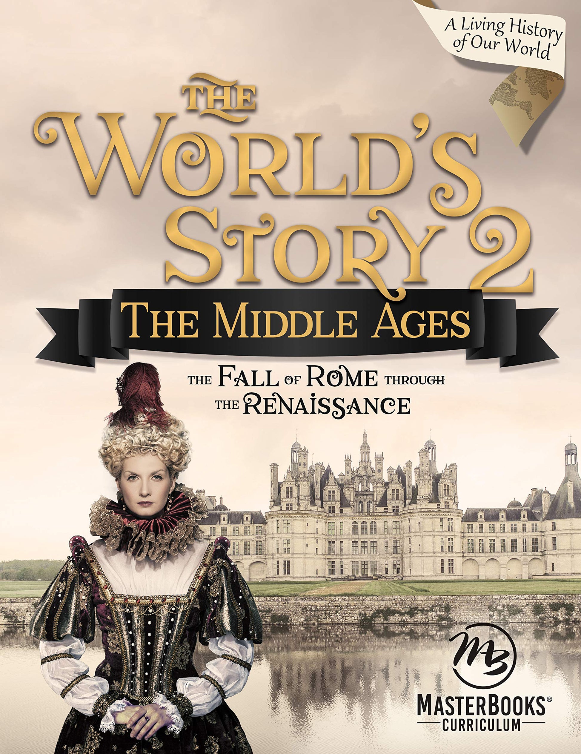 World Story 2: The Middle Ages–The Fall of Rome Through the Renaissance (The World's Story Series) The Happy Book Stack