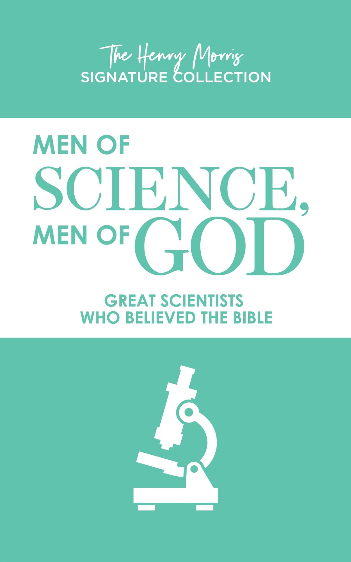 Men of Science, Men of God (The Henry Morris Signature Collection) The Happy Book Stack