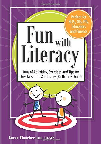 Fun with Literacy: 100's of Activities, Exercises and Tips for The Classroom & Therapy (Birth-Preschool) - 6330