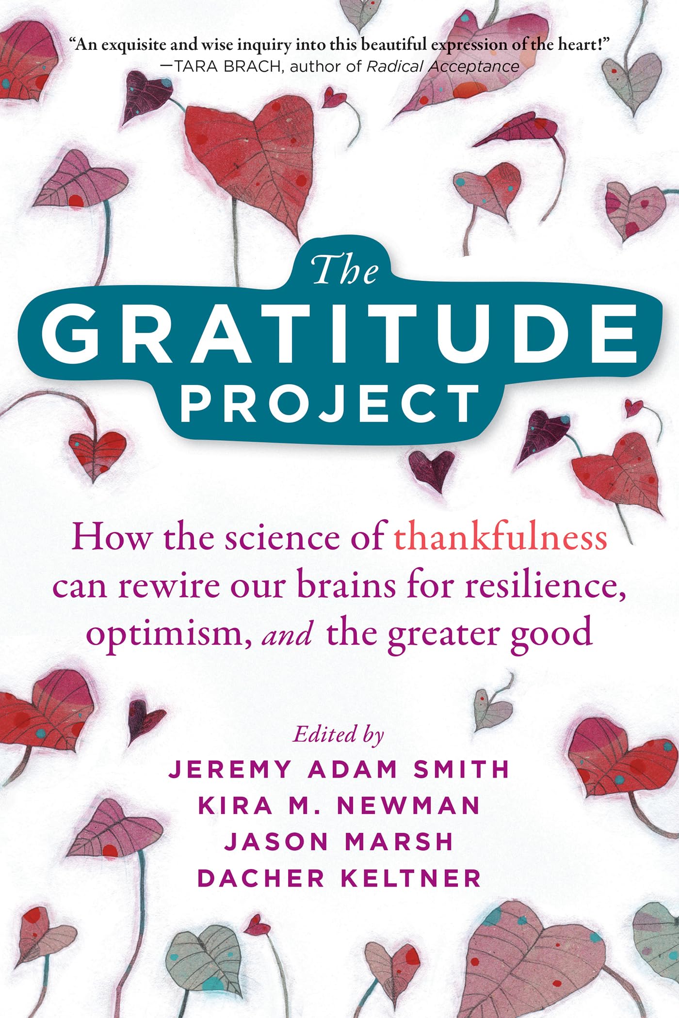 The Gratitude Project: How the Science of Thankfulness Can Rewire Our Brains for Resilience, Optimism, and the Greater Good The Happy Book Stack