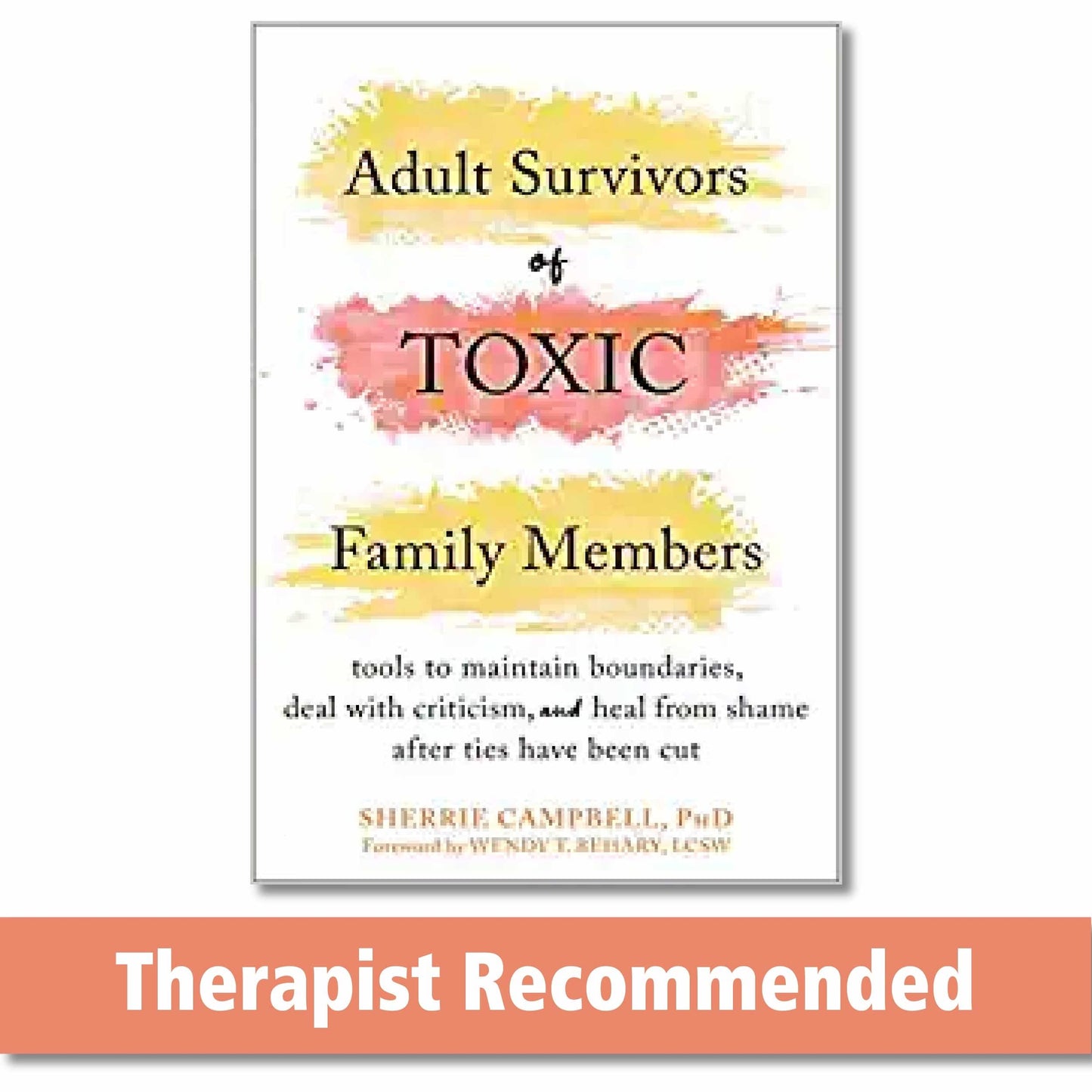 Adult Survivors of Toxic Family Members: Tools to Maintain Boundaries, Deal with Criticism, and Heal from Shame After Ties Have Been Cut The Happy Book Stack