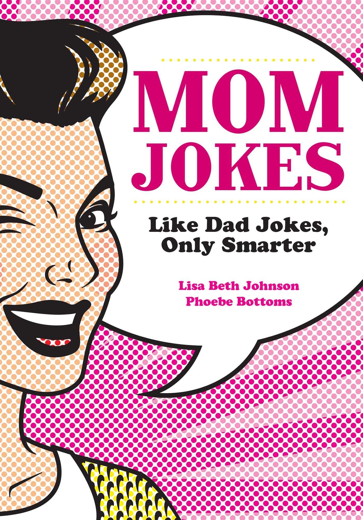 Mom Jokes: Like Dad Jokes, Only Smarter The Happy Book Stack
