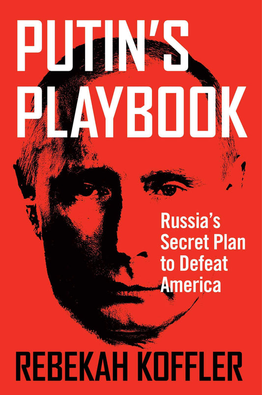 Putin's Playbook: Russia's Secret Plan to Defeat America The Happy Book Stack