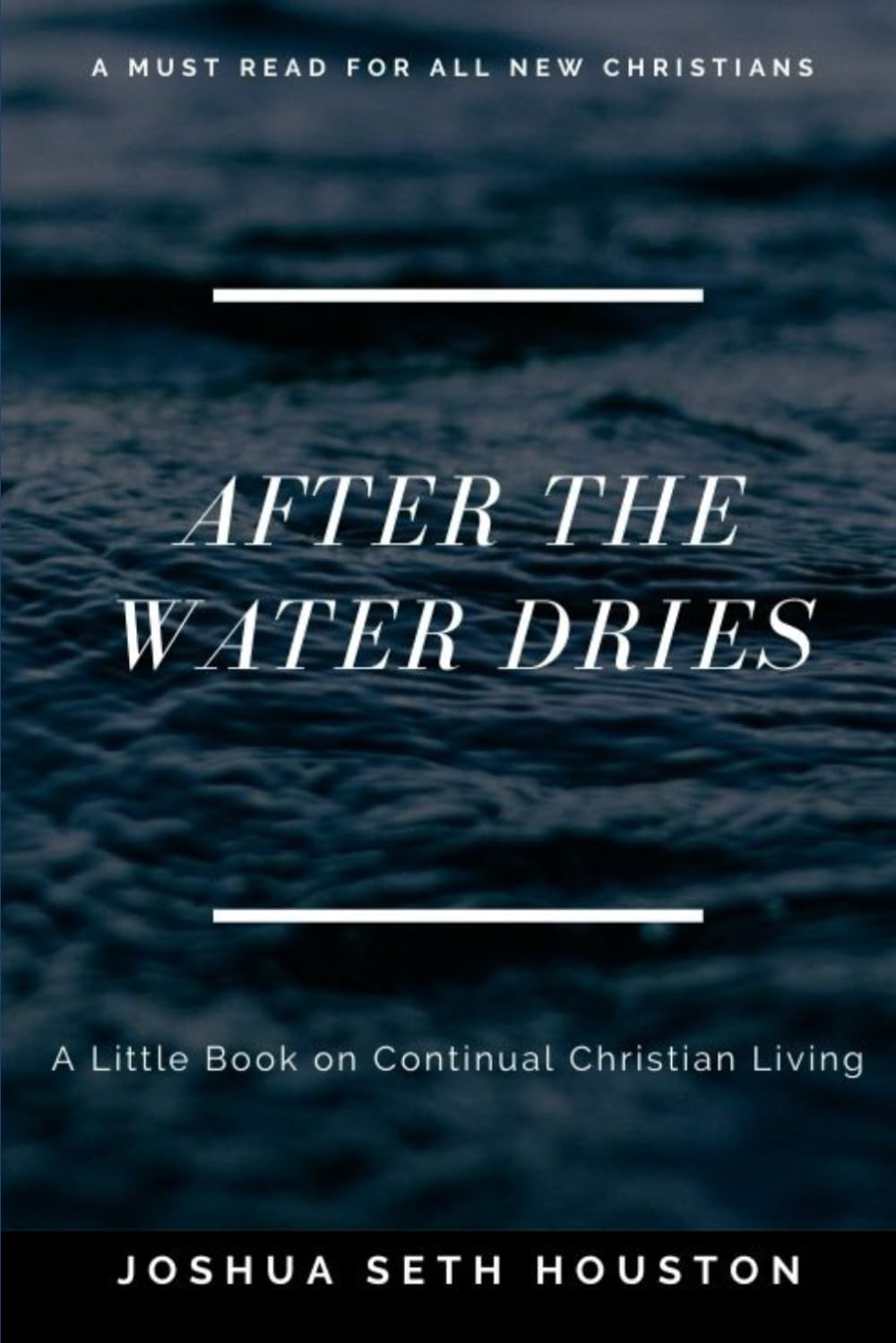 After the Water Dries: A Little Book on Continual Christian Living The Happy Book Stack