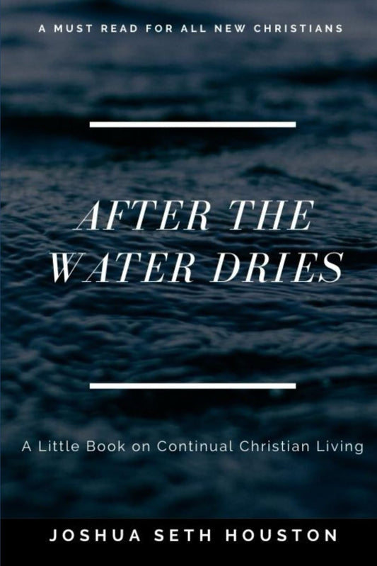 After the Water Dries: A Little Book on Continual Christian Living The Happy Book Stack