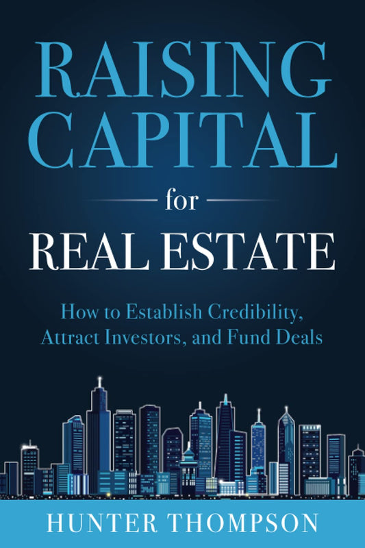 Raising Capital for Real Estate: How to Attract Investors, Establish Credibility, and Fund Deals The Happy Book Stack
