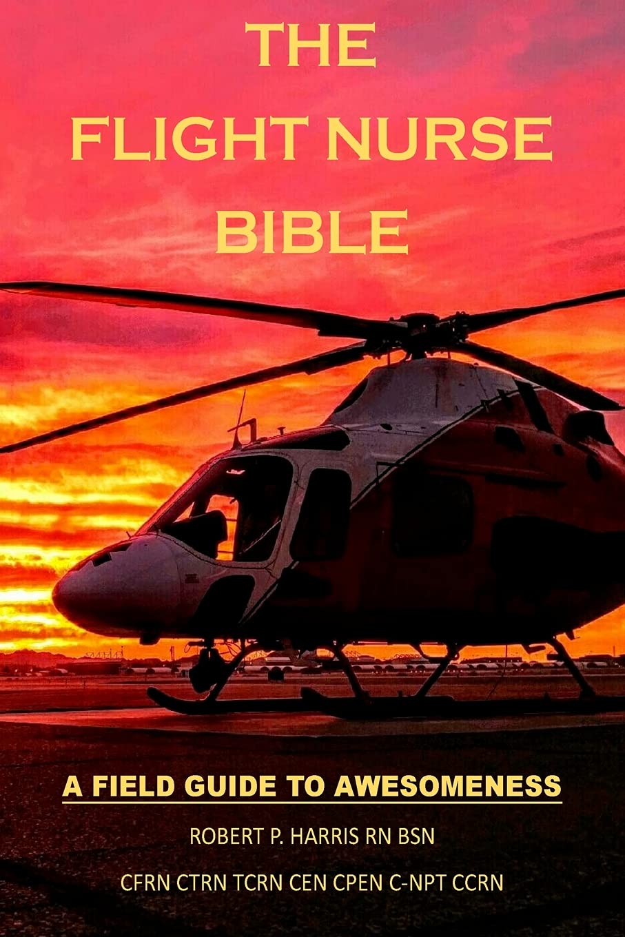 The Flight Nurse Bible: A Field Guide To Awesomeness The Happy Book Stack