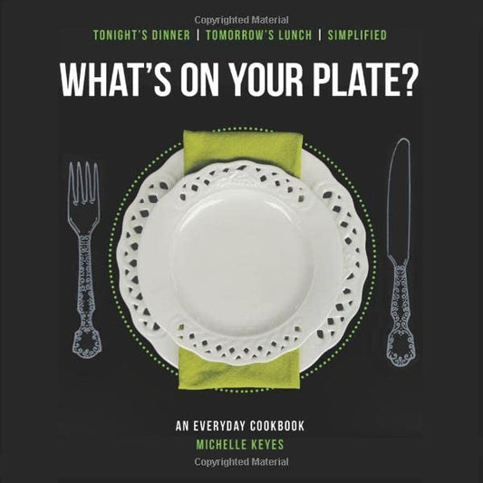 What's On Your Plate?: An Everyday Cookbook - 2100