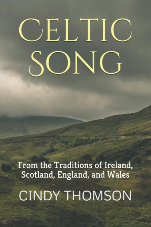 Celtic Song: From the Traditions of Ireland, Scotland, England, and Wales The Happy Book Stack