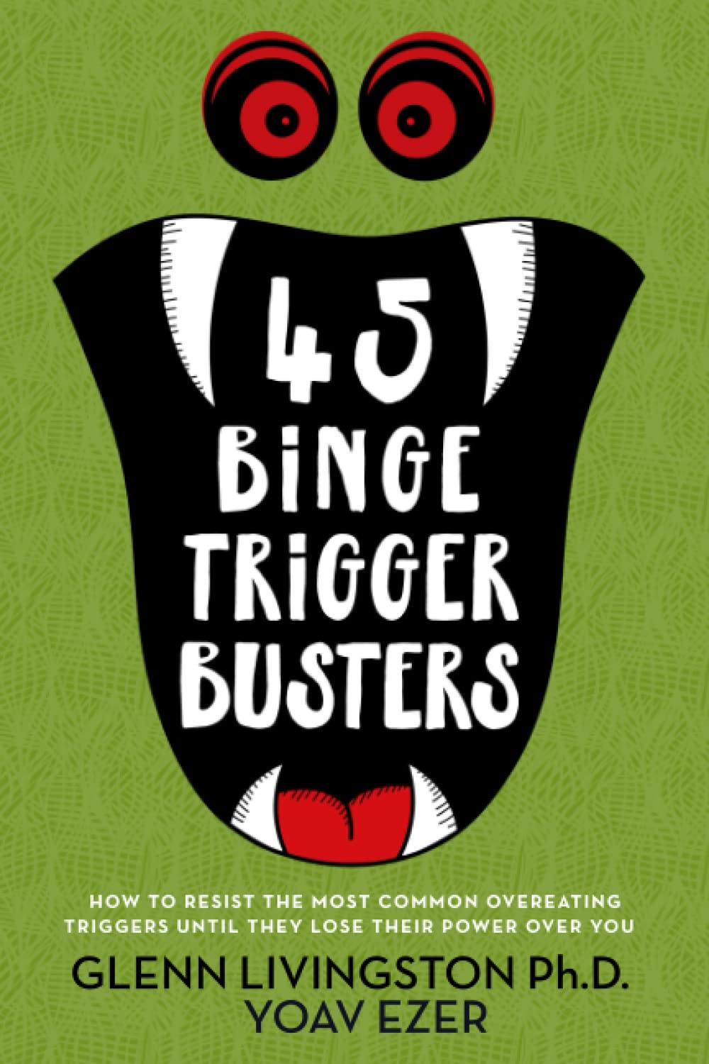 45 Binge Trigger Busters: How to Resist the Most Common Overeating Triggers Until They Lose Their Power Over You The Happy Book Stack
