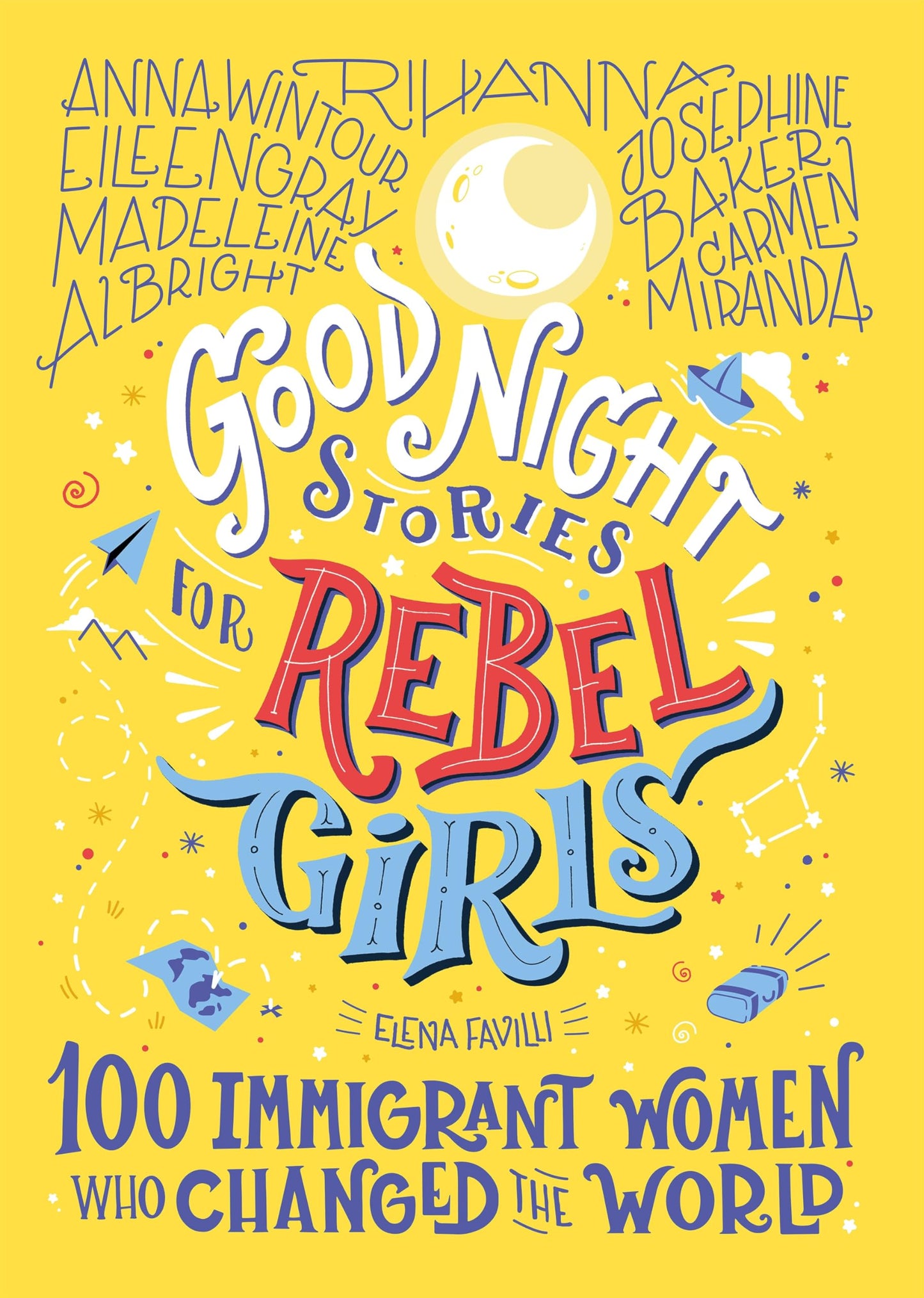 Good Night Stories for Rebel Girls: 100 Immigrant Women Who Changed the World The Happy Book Stack