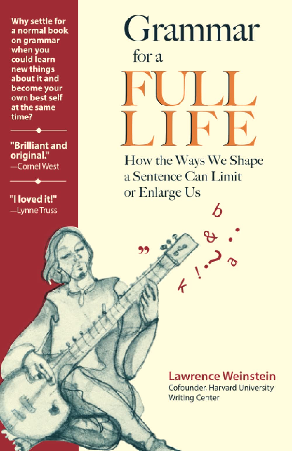 Grammar for a Full Life: How the Ways We Shape a Sentence Can Limit or Enlarge Us The Happy Book Stack