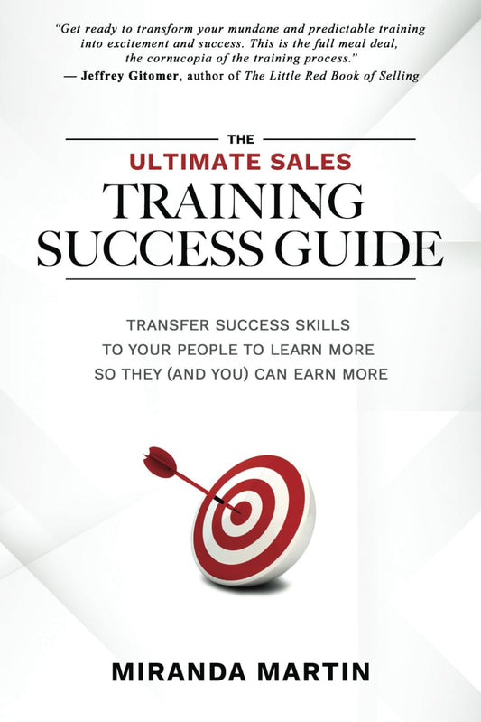 The Ultimate Sales Training Success Guide: Transfer Success Skills to People to Learn More So They (and You) Can Earn More The Happy Book Stack