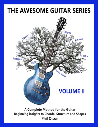 The Awesome Guitar Series - Volume II: A Complete Method for the Guitar - Beginning Insights to Chordal Structure and Shapes - 753