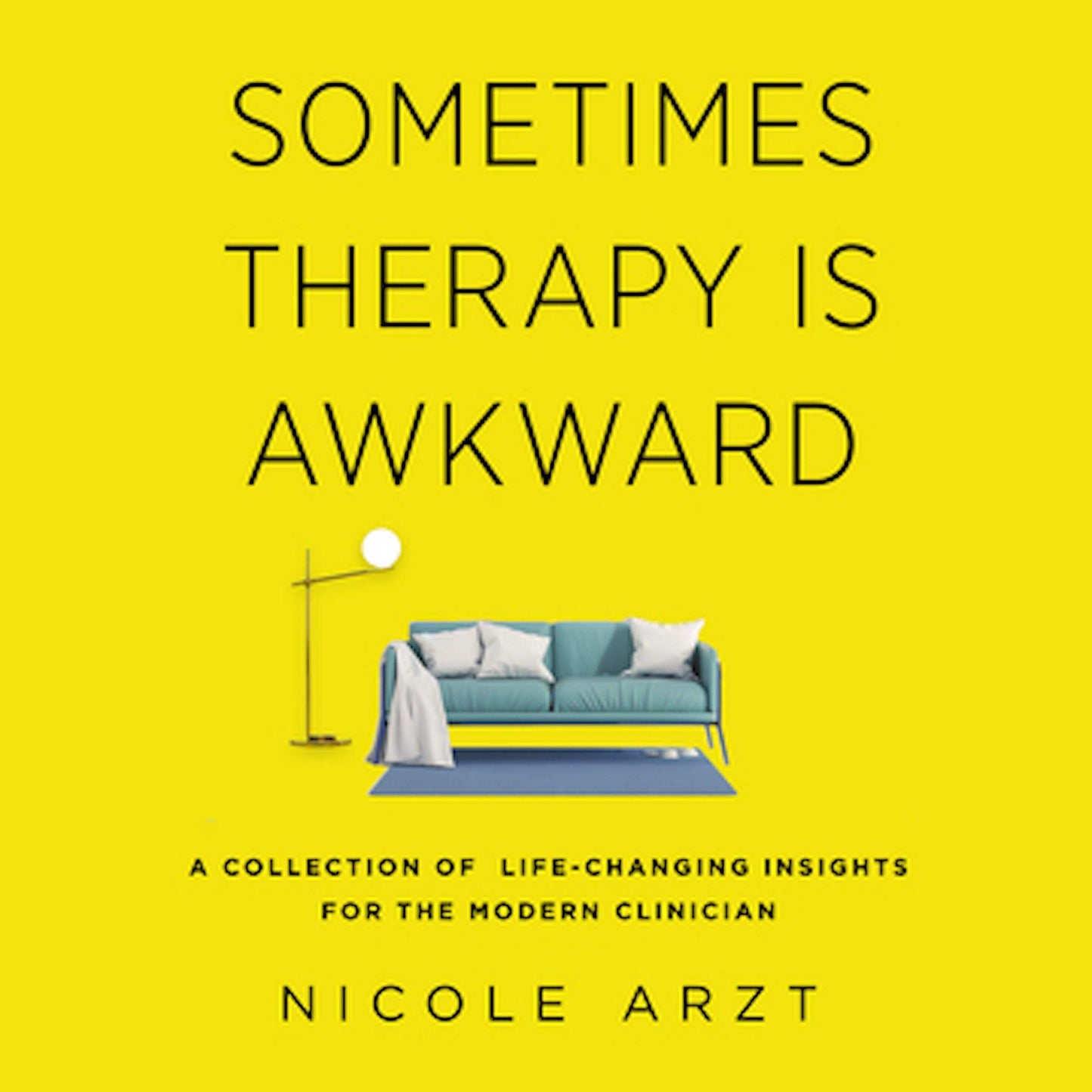 Sometimes Therapy Is Awkward: A Collection of Life-Changing Insights for the Modern Clinician - 9298
