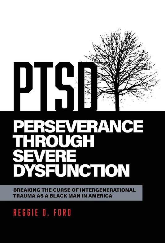 Perseverance Through Severe Dysfunction: Breaking the Curse of Intergenerational Trauma as a Black Man in America - 3914