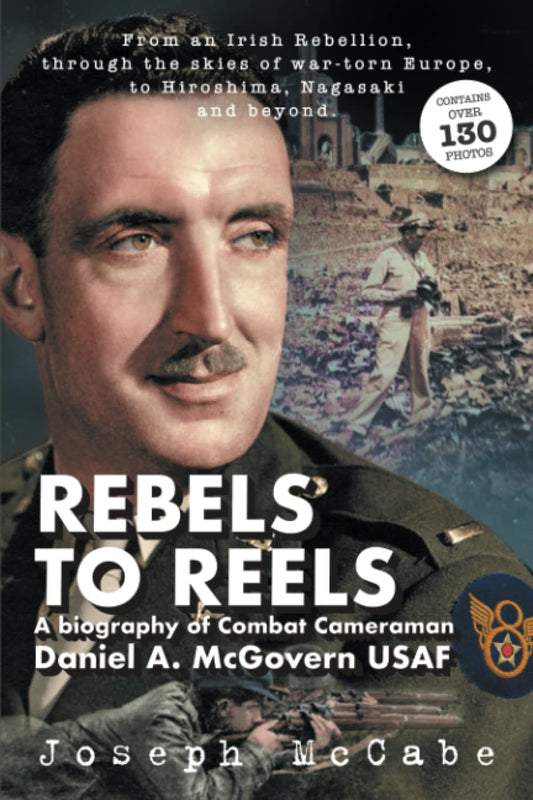REBELS TO REELS: A biography of Combat Cameraman Daniel A. McGovern USAF - 9862