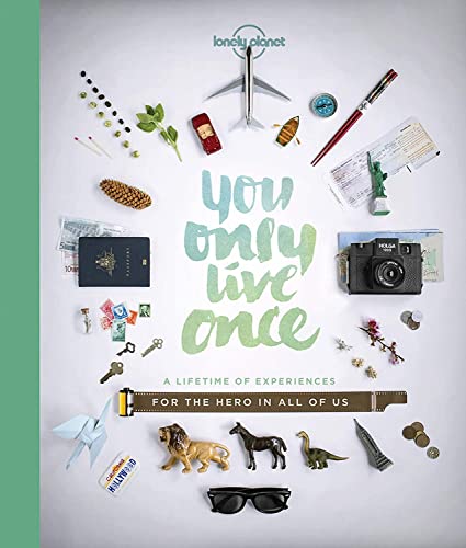 Lonely Planet You Only Live Once 1: A Lifetime of Experiences for the Explorer in all of us The Happy Book Stack