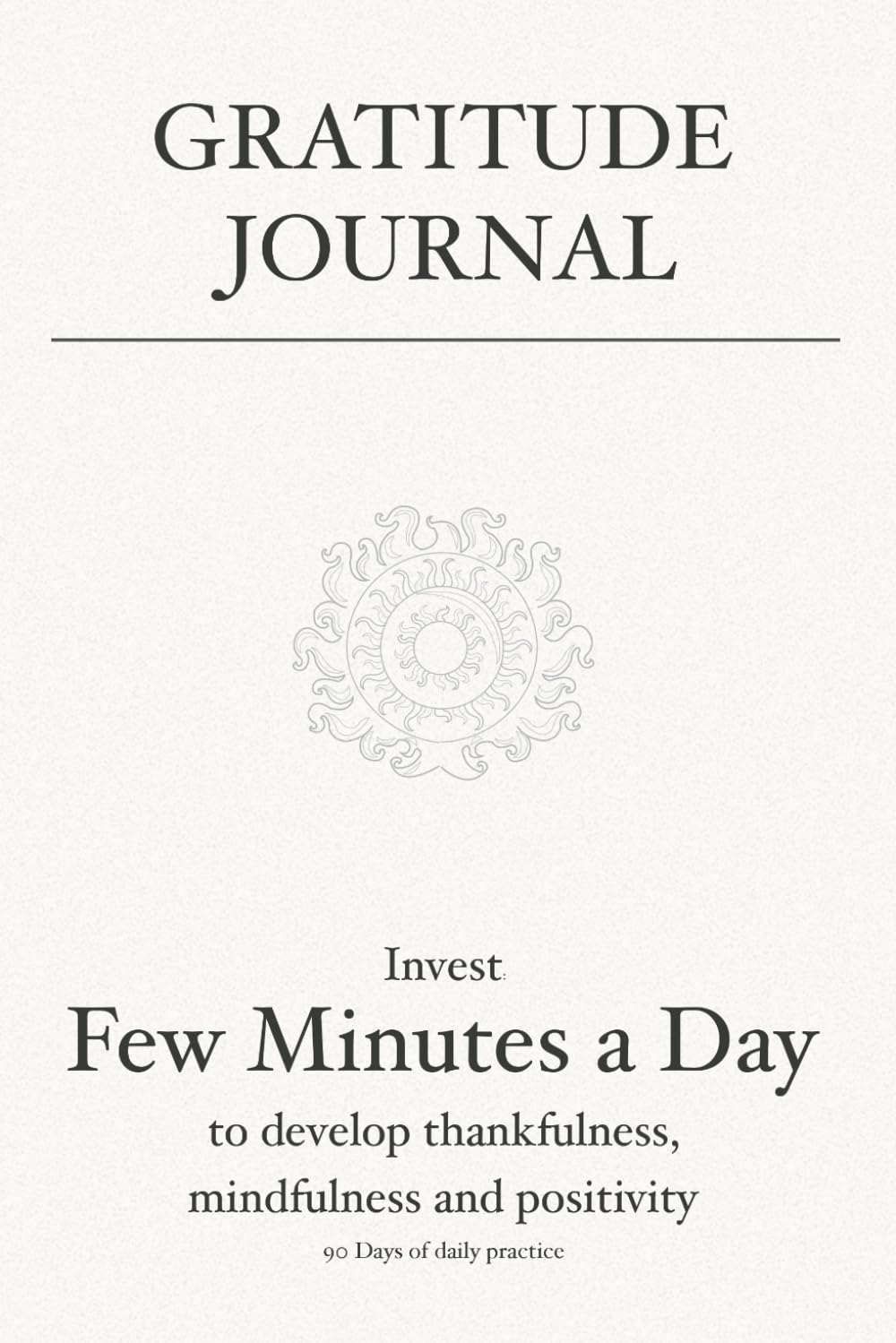 Gratitude Journal: Invest few minutes a day to develop thankfulness, mindfulness and positivity The Happy Book Stack