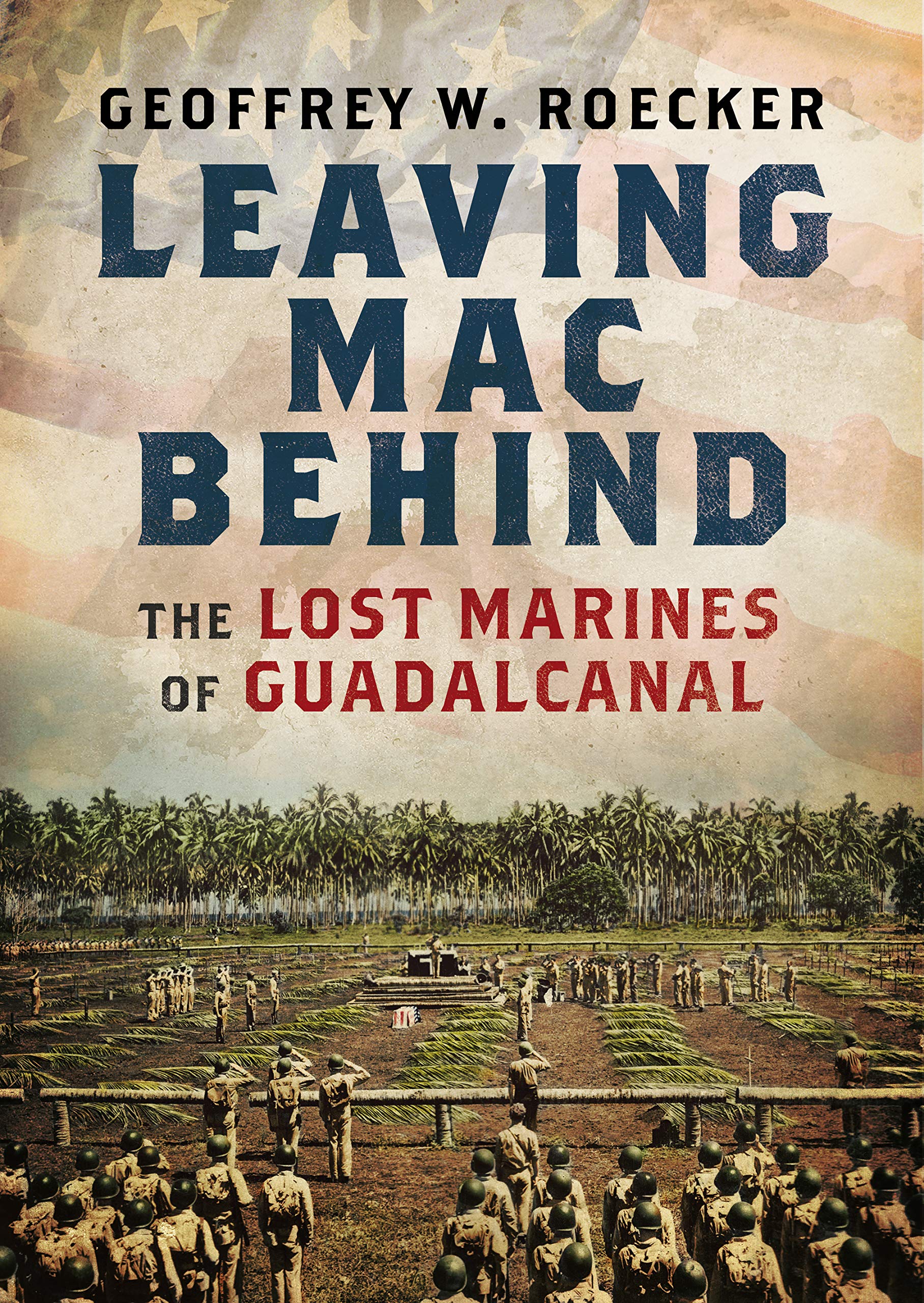 Leaving Mac Behind: The Lost Marines of Guadalcanal The Happy Book Stack
