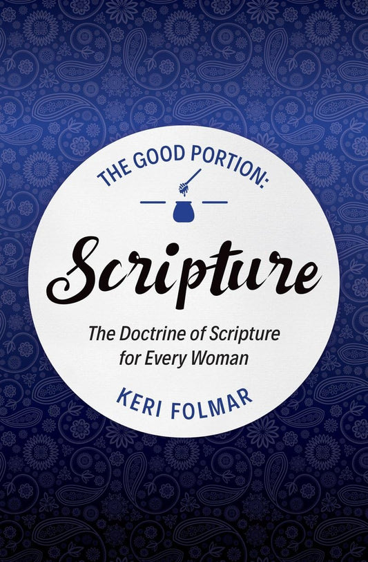 The Good Portion  Scripture: Delighting in the Doctrine of Scripture - 4919
