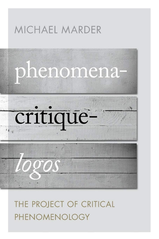 Phenomena-Critique-Logos: The Project of Critical Phenomenology - 7322