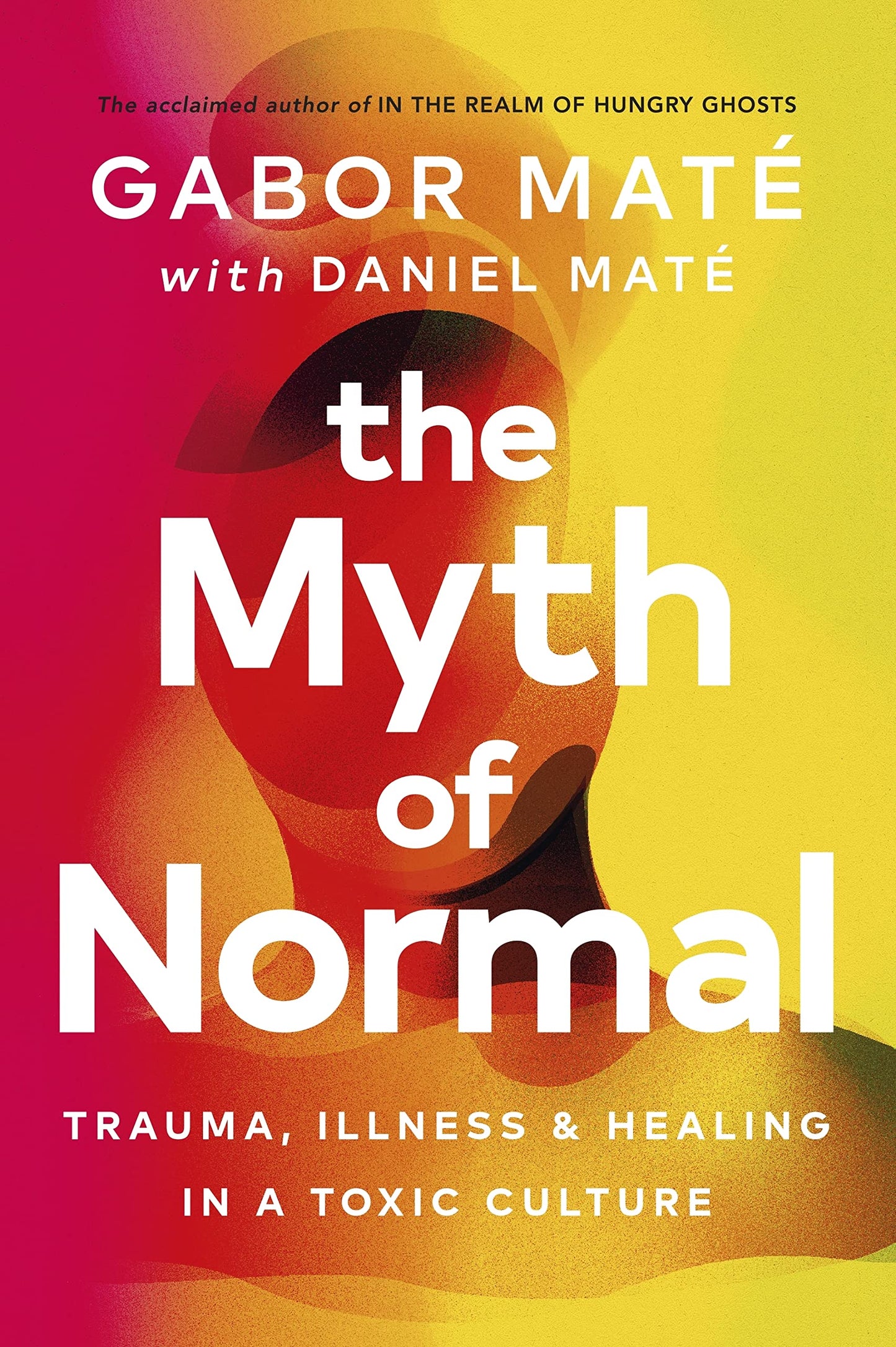 The Myth of Normal: Trauma, Illness & Healing in a Toxic Culture The Happy Book Stack