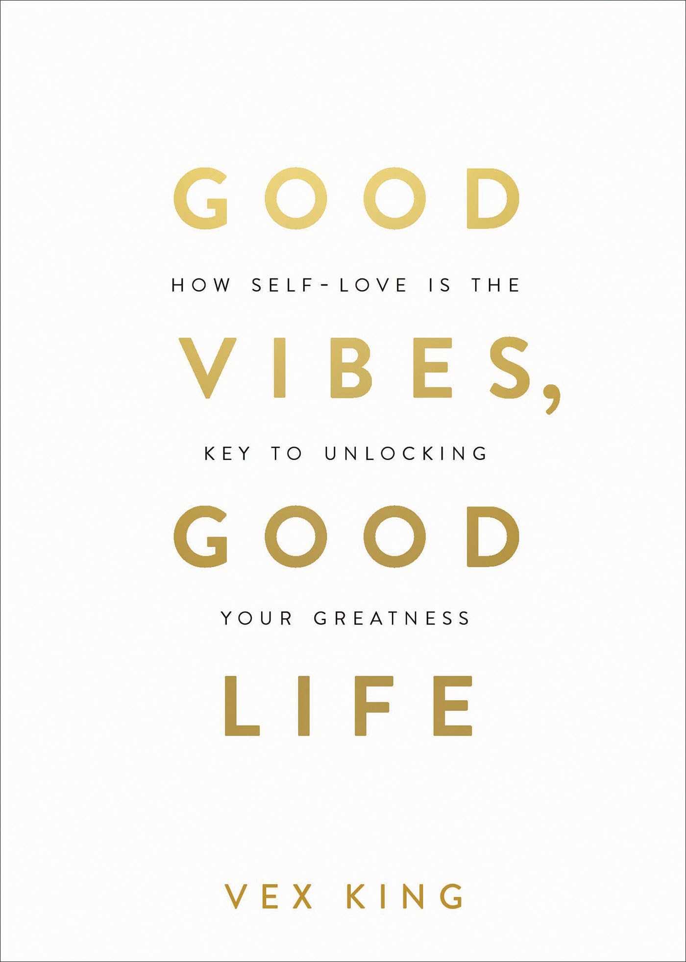 Good Vibes, Good Life: How Self-Love Is the Key to Unlocking Your Greatness: MILLIONS OF COPIES SOLD WORLDWIDE The Happy Book Stack