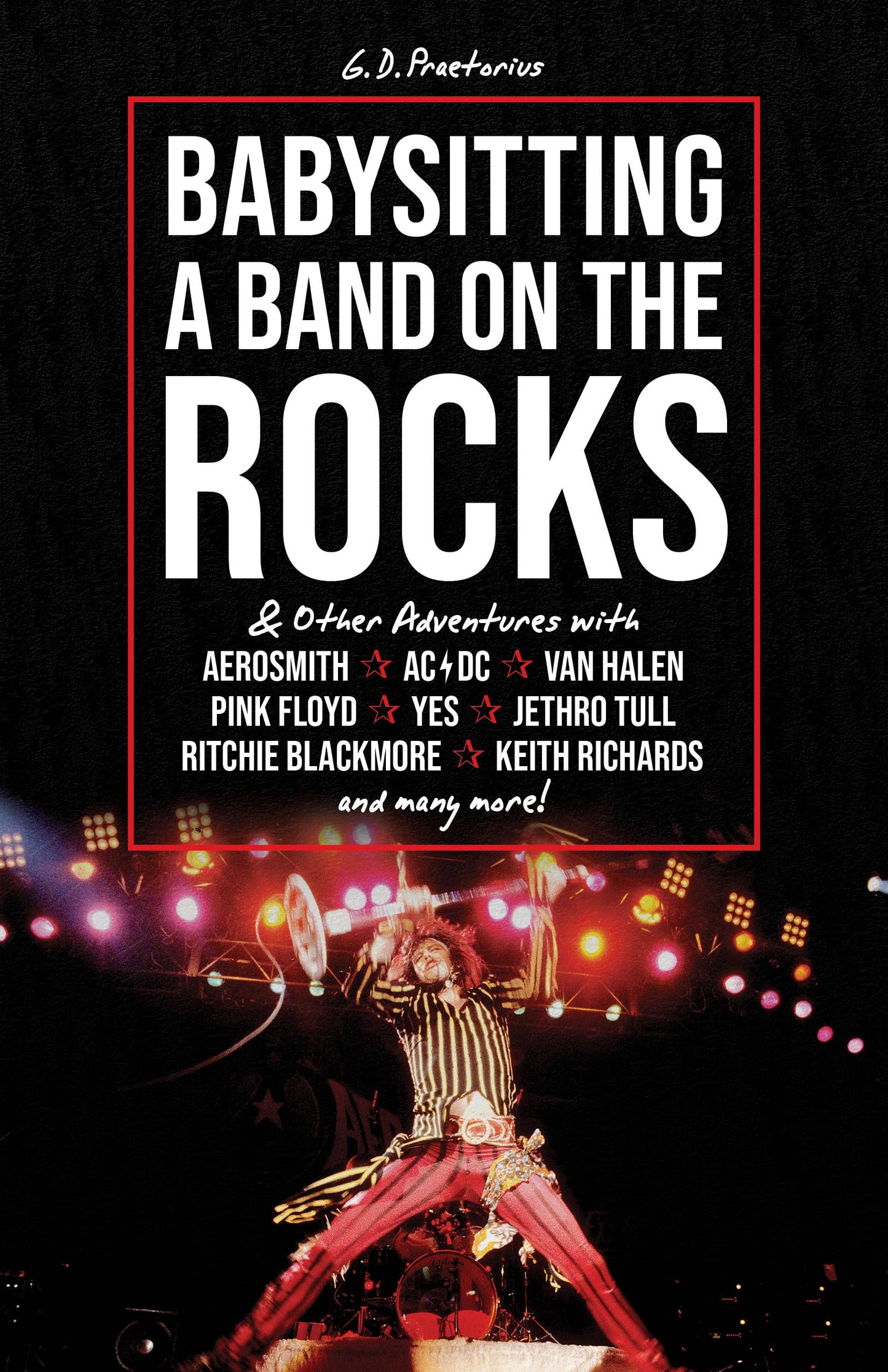Babysitting A Band On The Rocks: … and Other Adventures With Aerosmith, AC/DC, Van Halen, Pink Floyd, Yes, jethro Tull, Ritchie Blackmore, Keith Richards and Many More! The Happy Book Stack