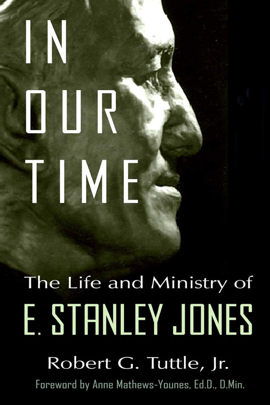 In Our Time: The Life and Ministry of E. Stanley Jones - 9078