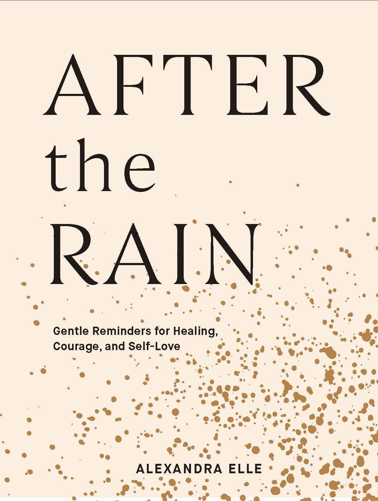 After the Rain: Gentle Reminders for Healing, Courage, and Self-Love The Happy Book Stack