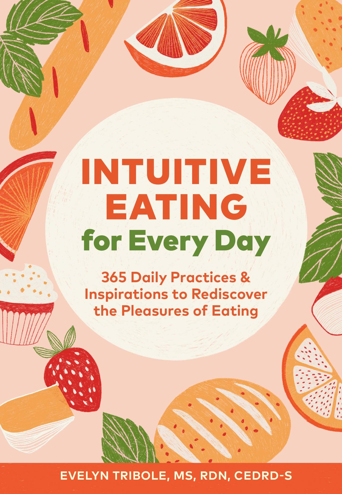 Intuitive Eating for Every Day: 365 Daily Practices & Inspirations to Rediscover the Pleasures of Eating The Happy Book Stack