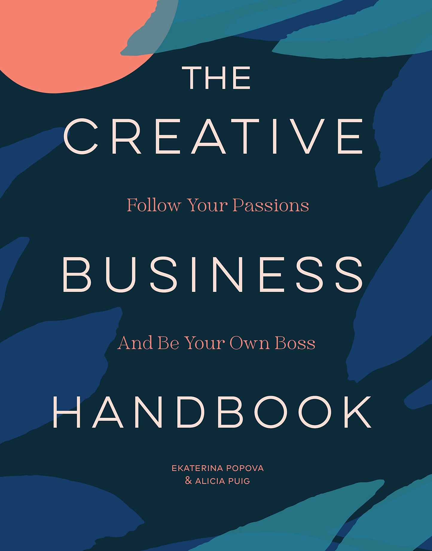 The Creative Business Handbook: Follow Your Passions and Be Your Own Boss The Happy Book Stack